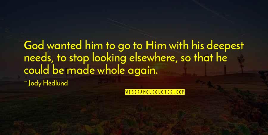Hellerstein State Quotes By Jody Hedlund: God wanted him to go to Him with