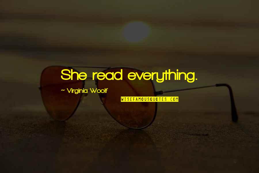 Hellevator Blood Quotes By Virginia Woolf: She read everything. Hellevator Blood Quotes By Virginia Woolf: She read everything.