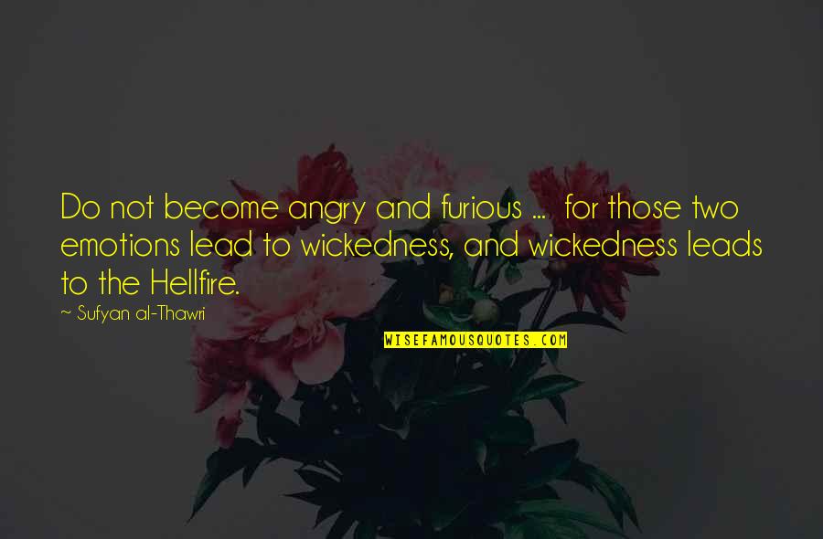 Hellfire Quotes By Sufyan Al-Thawri: Do not become angry and furious ... for