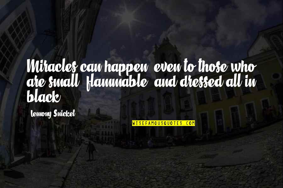 Hellfried K Quotes By Lemony Snicket: Miracles can happen, even to those who are