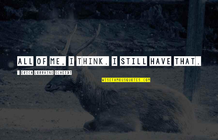 Hellhounds Movie Quotes By Erica Lorraine Scheidt: All of me, I think. I still have Hellhounds Movie Quotes By Erica Lorraine Scheidt: All of me, I think. I still have