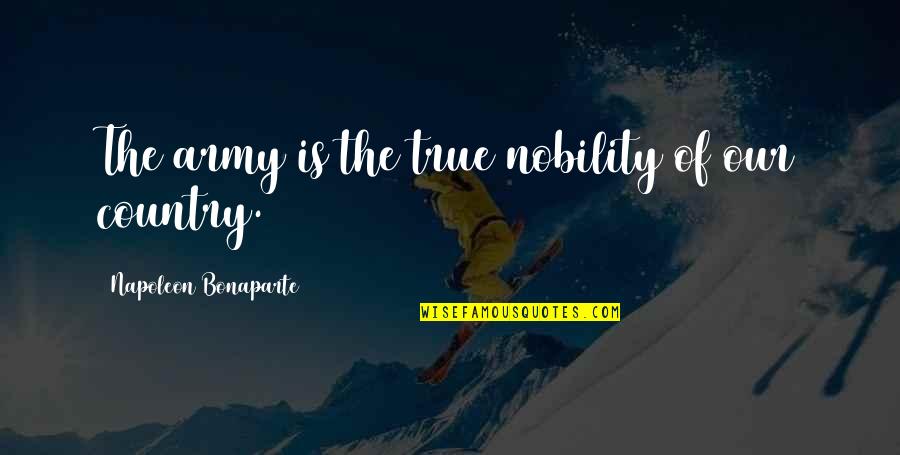 Hellhounds Supernatural Quotes By Napoleon Bonaparte: The army is the true nobility of our Hellhounds Supernatural Quotes By Napoleon Bonaparte: The army is the true nobility of our