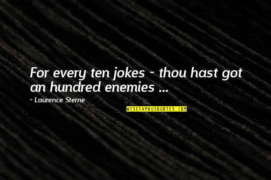 Hellisotherpeople Quotes By Laurence Sterne: For every ten jokes - thou hast got