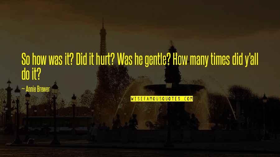 Hellmich Electric Quotes By Annie Brewer: So how was it? Did it hurt? Was