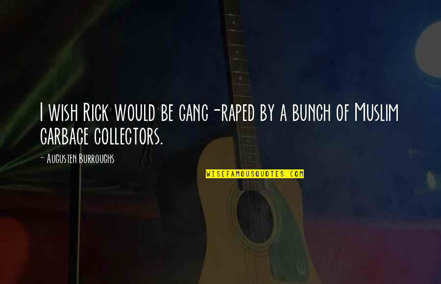 Hellmich Nanci Quotes By Augusten Burroughs: I wish Rick would be gang-raped by a