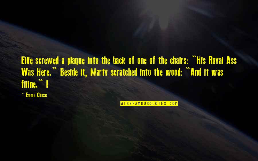 Hellmouth 308 Quotes By Emma Chase: Ellie screwed a plaque into the back of