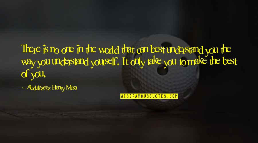 Hellmuth Poker Quotes By Abdulazeez Henry Musa: There is no one in the world that