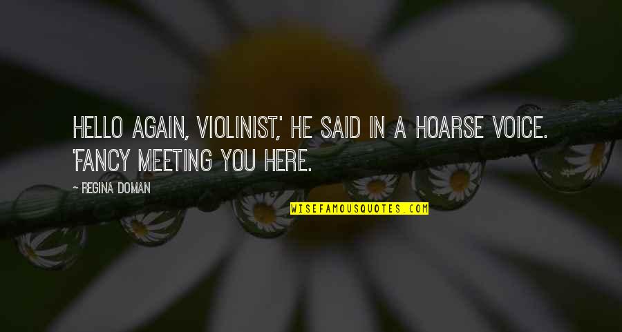 Hello Again Quotes By Regina Doman: Hello again, violinist,' he said in a hoarse