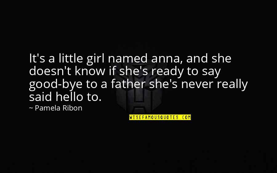 Hello All Quotes By Pamela Ribon: It's a little girl named anna, and she Hello All Quotes By Pamela Ribon: It's a little girl named anna, and she