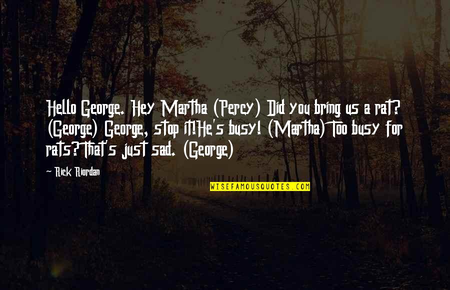 Hello All Quotes By Rick Riordan: Hello George. Hey Martha (Percy) Did you bring Hello All Quotes By Rick Riordan: Hello George. Hey Martha (Percy) Did you bring