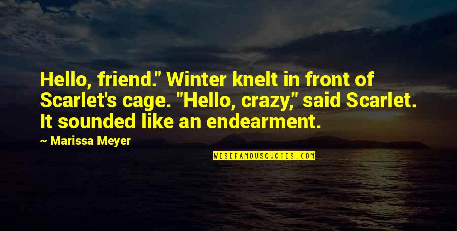 Hello Best Friend Quotes By Marissa Meyer: Hello, friend." Winter knelt in front of Scarlet's