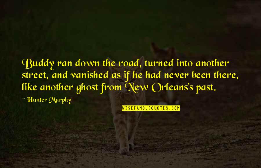 Hello Chocolate Bar Quotes By Hunter Murphy: Buddy ran down the road, turned into another Hello Chocolate Bar Quotes By Hunter Murphy: Buddy ran down the road, turned into another