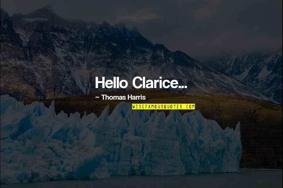 Hello Clarice Quotes By Thomas Harris: Hello Clarice...