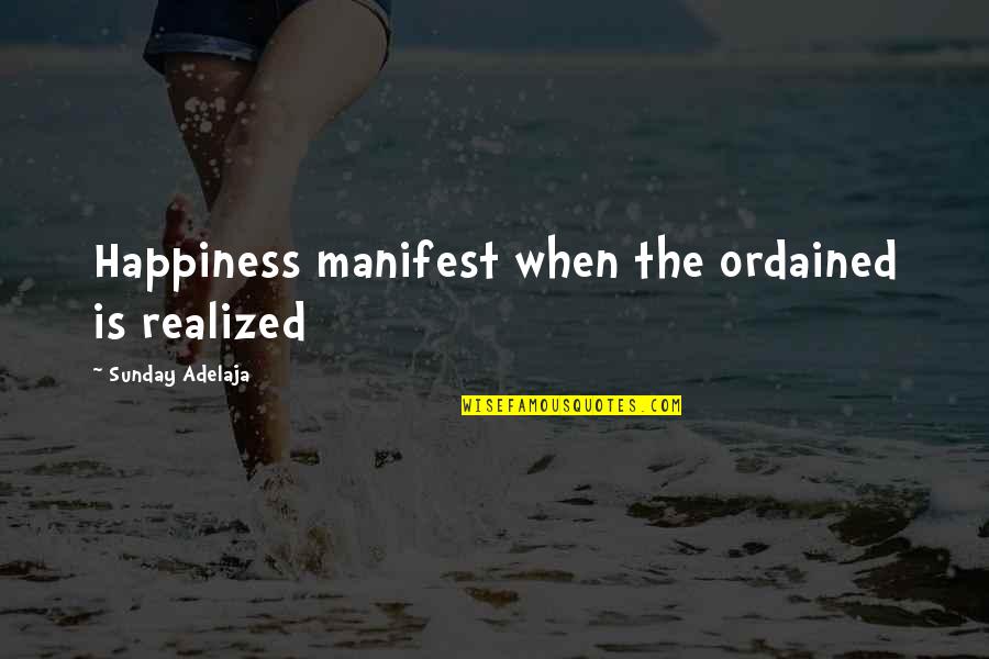 Hello December Love Quotes By Sunday Adelaja: Happiness manifest when the ordained is realized