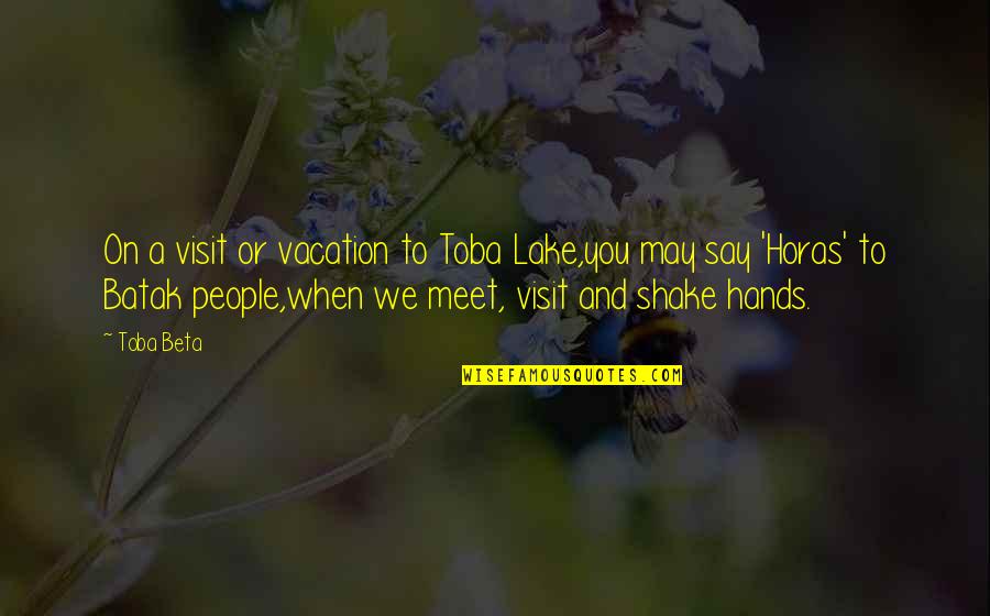 Hello May Quotes By Toba Beta: On a visit or vacation to Toba Lake,you