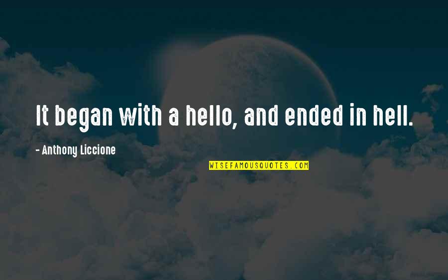Hello Quotes By Anthony Liccione: It began with a hello, and ended in