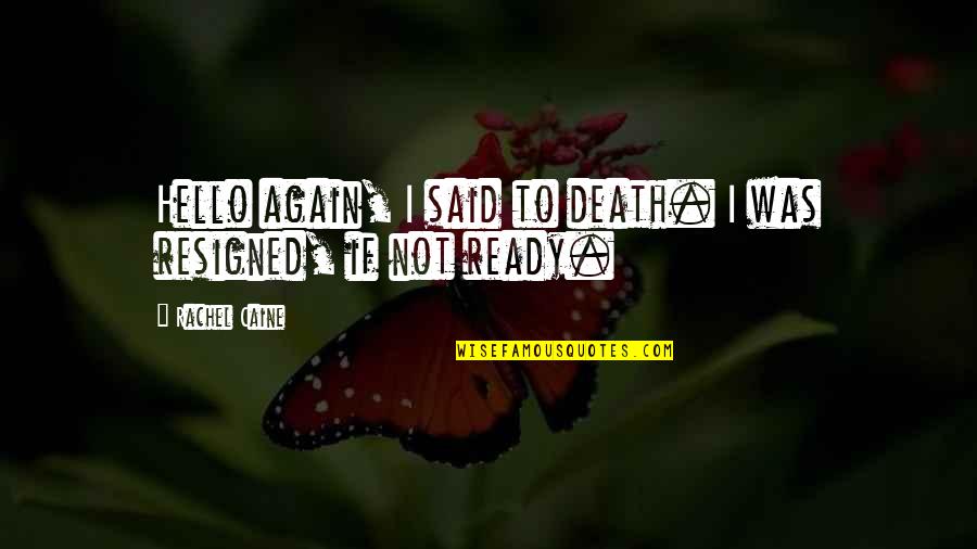 Hello Quotes By Rachel Caine: Hello again, I said to death. I was