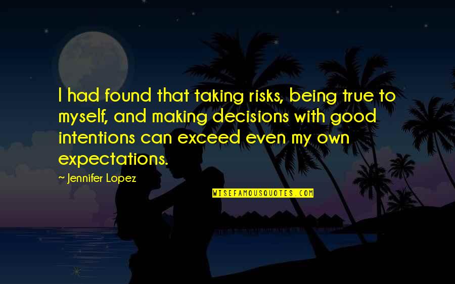 Hello Seahorse Quotes By Jennifer Lopez: I had found that taking risks, being true