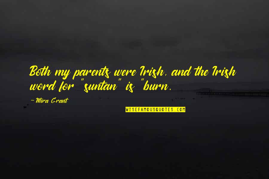 Helloooooooo Quotes By Mira Grant: Both my parents were Irish, and the Irish