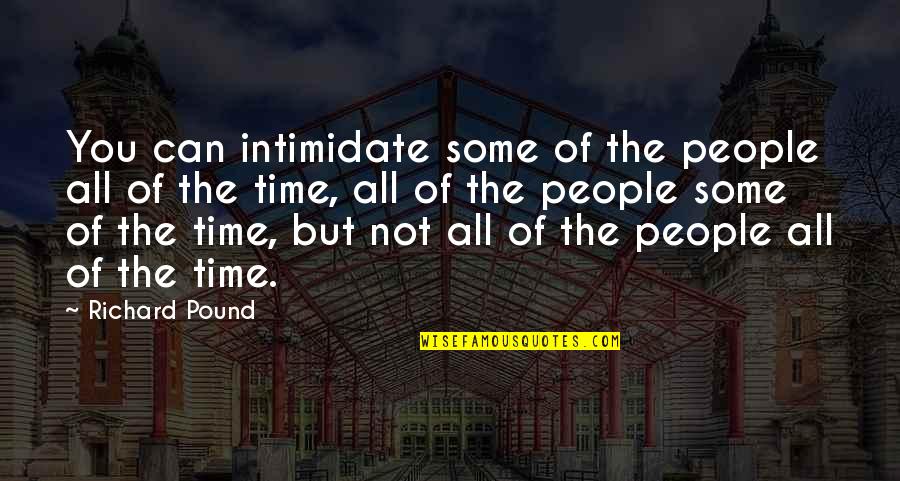 Hellraiser Bloodlines Quotes By Richard Pound: You can intimidate some of the people all