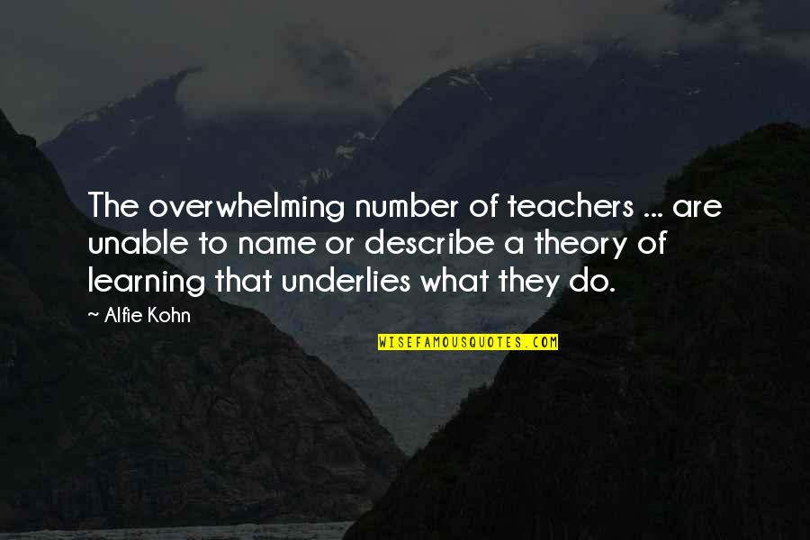 Hellraiser Hellworld Quotes By Alfie Kohn: The overwhelming number of teachers ... are unable