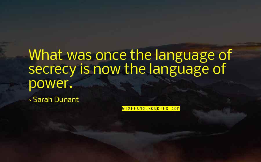 Hellraisers Book Quotes By Sarah Dunant: What was once the language of secrecy is