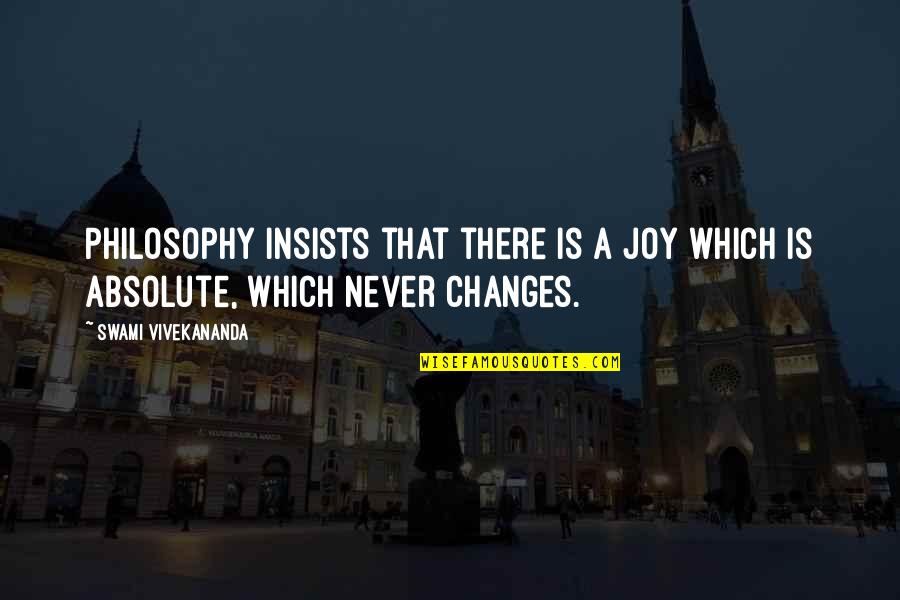 Hellraisers Characters Quotes By Swami Vivekananda: Philosophy insists that there is a joy which Hellraisers Characters Quotes By Swami Vivekananda: Philosophy insists that there is a joy which