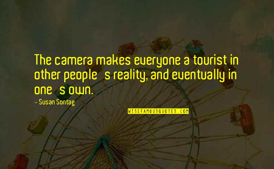Hellride Music Quotes By Susan Sontag: The camera makes everyone a tourist in other