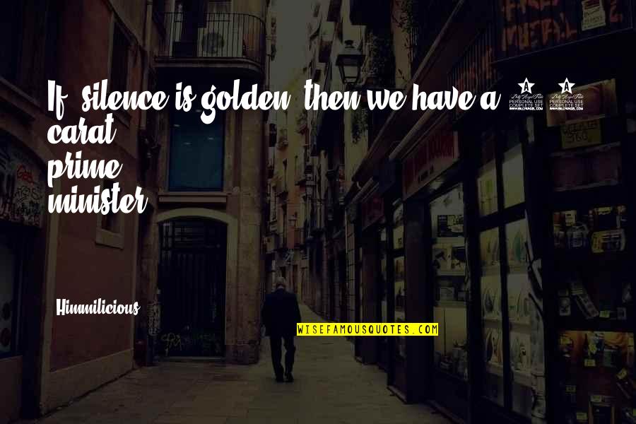 Hellrung Grimm Quotes By Himmilicious: If "silence is golden" then we have a