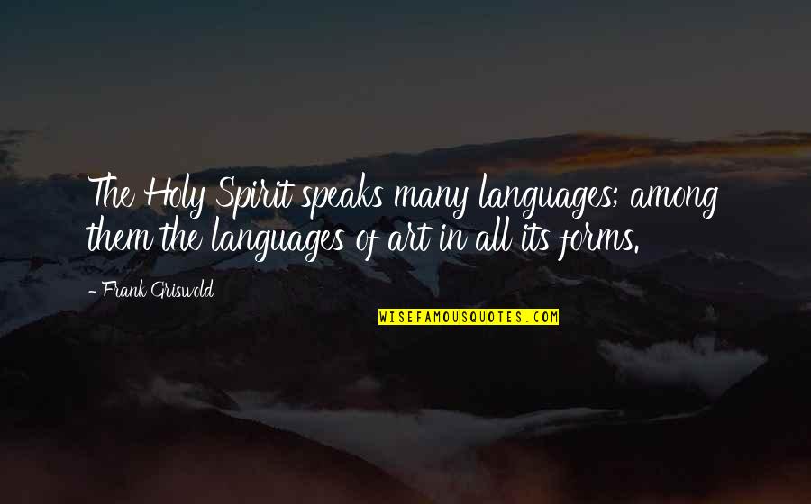 Hells Angels Forever Quotes By Frank Griswold: The Holy Spirit speaks many languages; among them