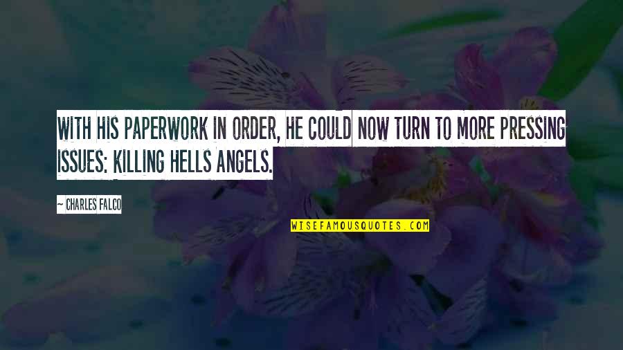 Hells Angels Quotes By Charles Falco: with his paperwork in order, he could now Hells Angels Quotes By Charles Falco: with his paperwork in order, he could now