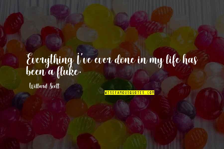 Hellsing Jan Quotes By Willard Scott: Everything I've ever done in my life has Hellsing Jan Quotes By Willard Scott: Everything I've ever done in my life has