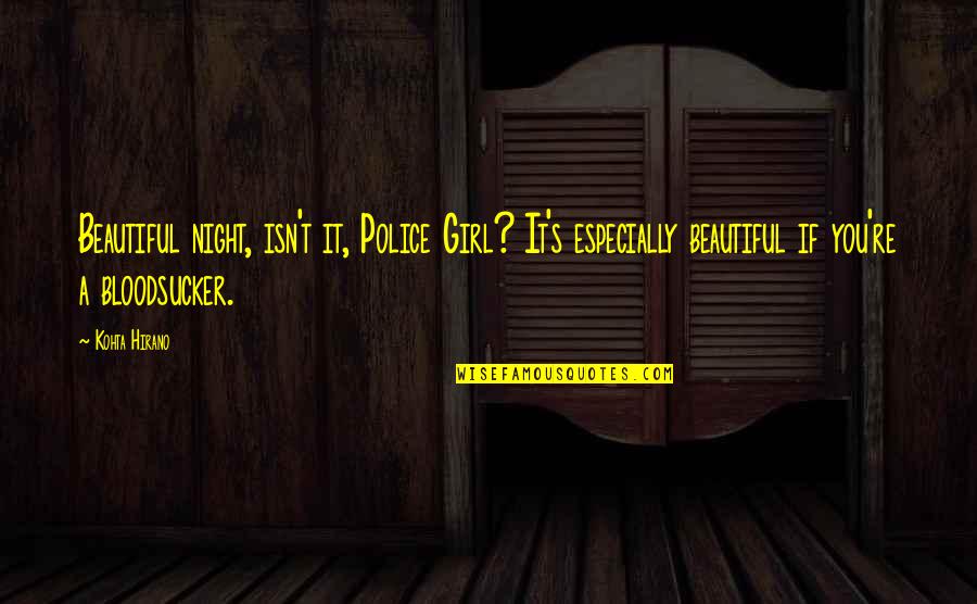 Hellsing Quotes By Kohta Hirano: Beautiful night, isn't it, Police Girl? It's especially