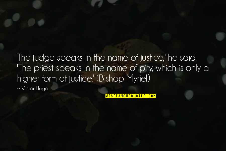 Hellward Quotes By Victor Hugo: The judge speaks in the name of justice,'
