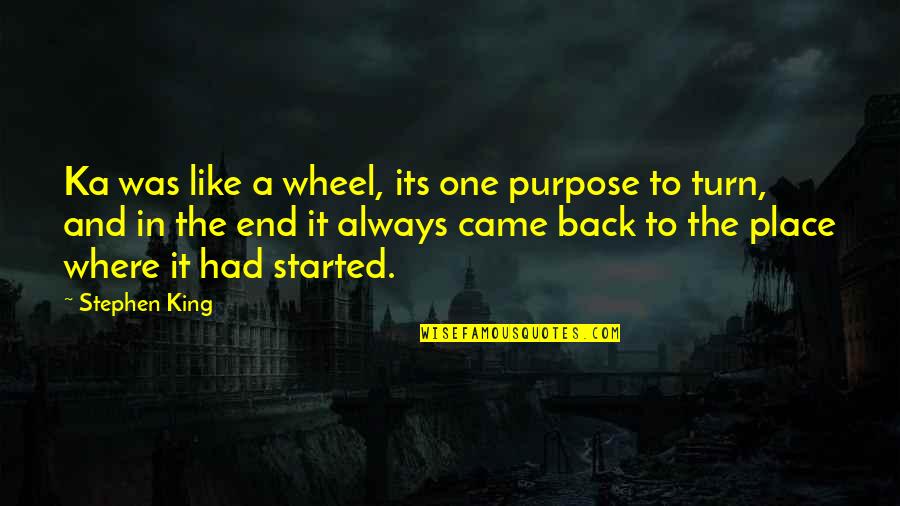 Hellyer Disc Quotes By Stephen King: Ka was like a wheel, its one purpose
