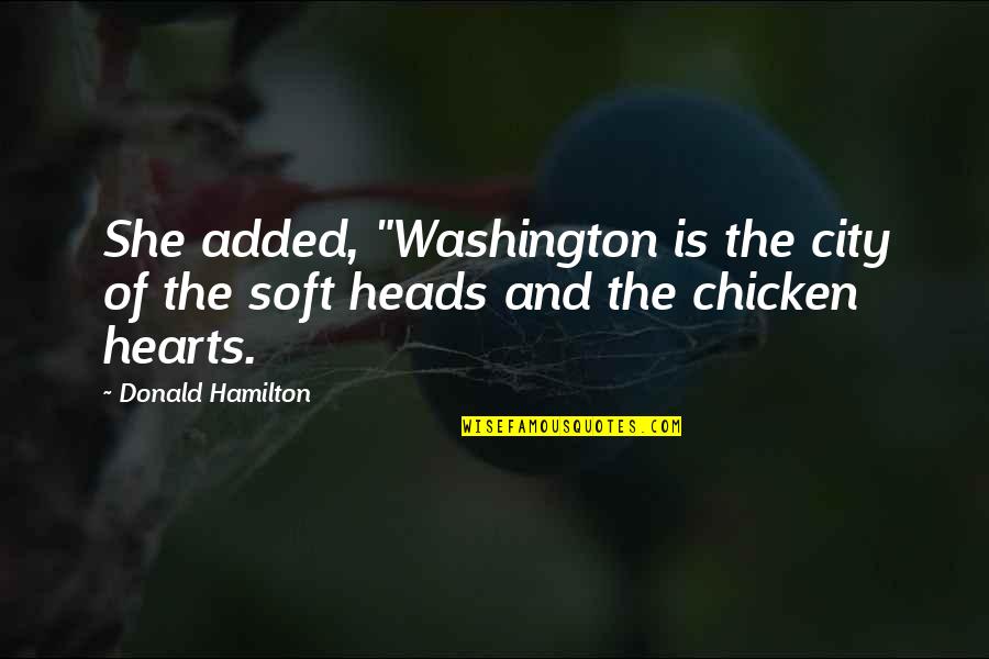 Helm Inc Quotes By Donald Hamilton: She added, "Washington is the city of the