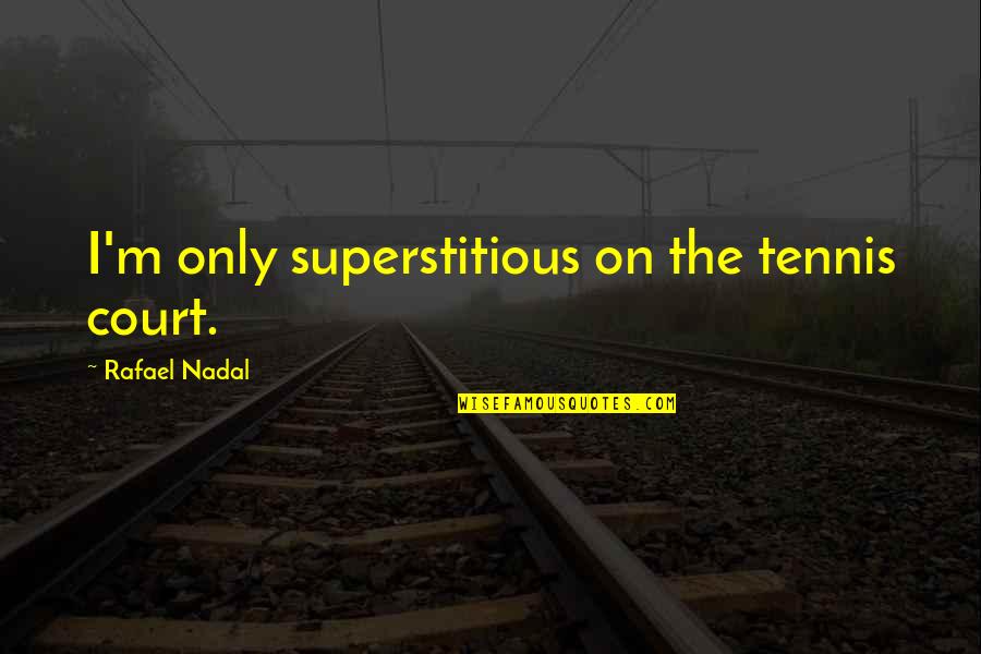 Helm Values Double Quotes By Rafael Nadal: I'm only superstitious on the tennis court. Helm Values Double Quotes By Rafael Nadal: I'm only superstitious on the tennis court.