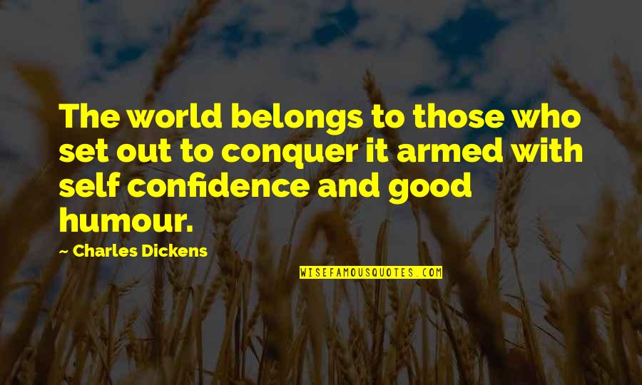 Helmandollar Acquittal Quotes By Charles Dickens: The world belongs to those who set out Helmandollar Acquittal Quotes By Charles Dickens: The world belongs to those who set out