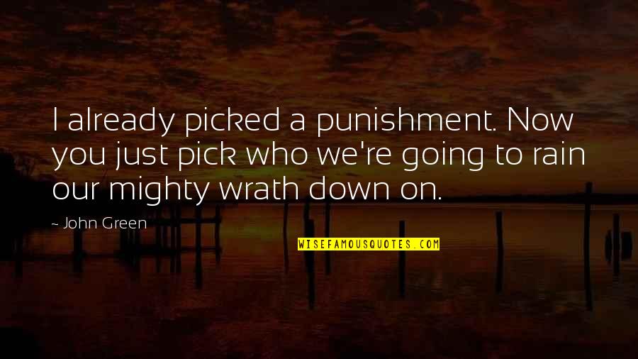 Helmandollar Acquittal Quotes By John Green: I already picked a punishment. Now you just Helmandollar Acquittal Quotes By John Green: I already picked a punishment. Now you just