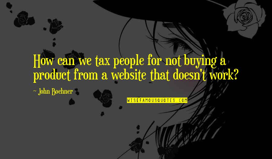 Helmandollar Motion Quotes By John Boehner: How can we tax people for not buying