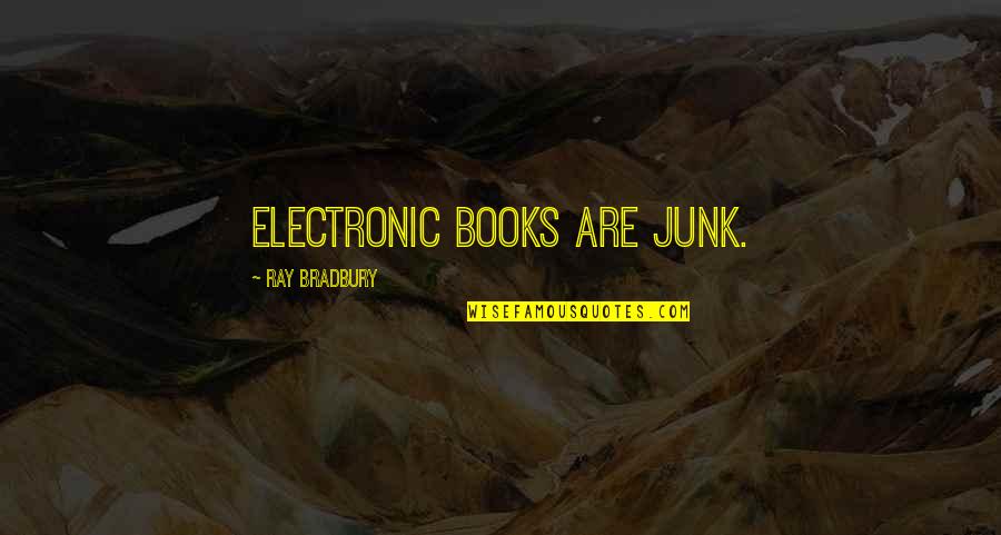 Helmbolds Equation Quotes By Ray Bradbury: Electronic books are junk.