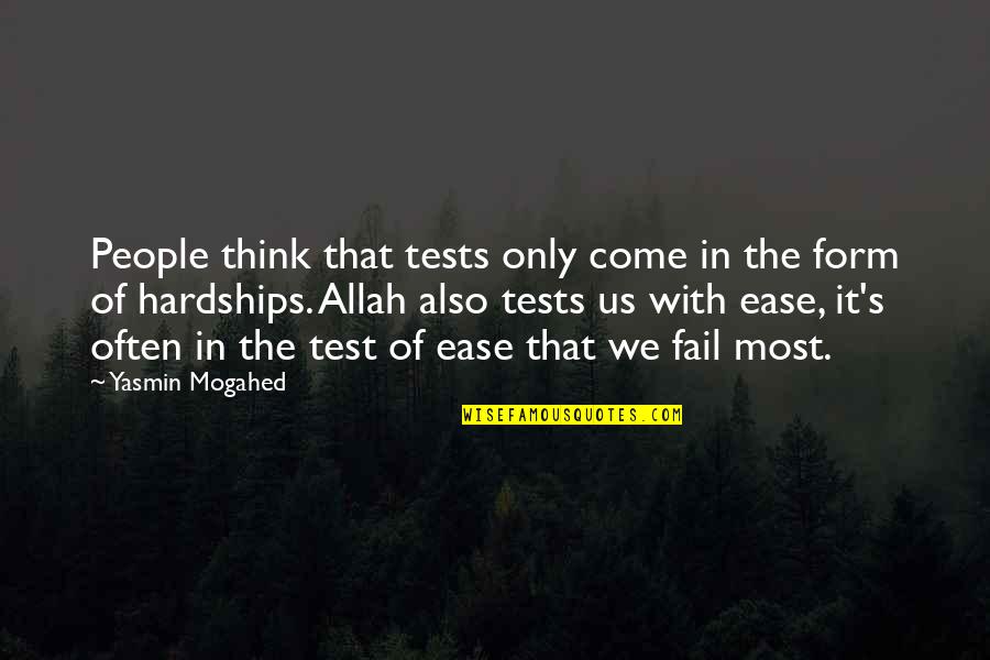 Helmbolds Equation Quotes By Yasmin Mogahed: People think that tests only come in the