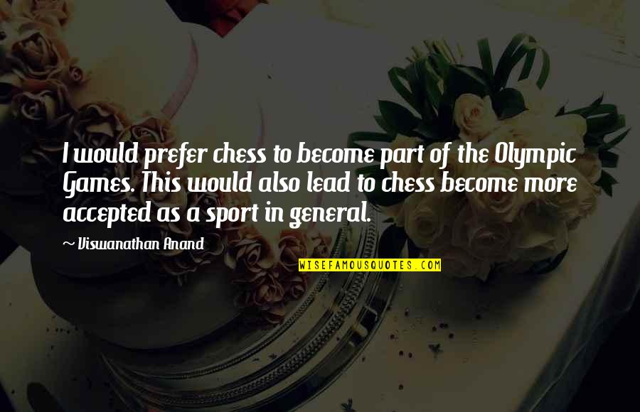 Helmed Crossword Quotes By Viswanathan Anand: I would prefer chess to become part of