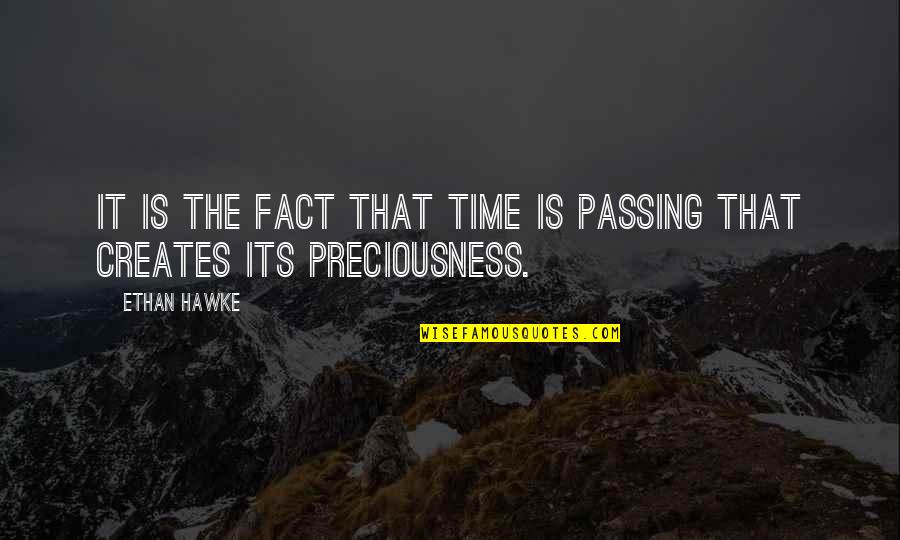 Helmeted Quotes By Ethan Hawke: It is the fact that time is passing