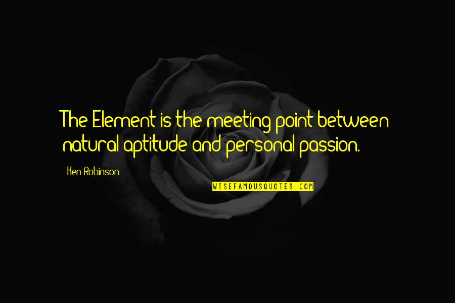 Helminthic Quotes By Ken Robinson: The Element is the meeting point between natural