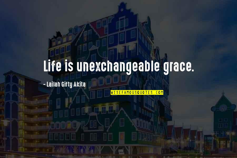 Helmis Japanese Quotes By Lailah Gifty Akita: Life is unexchangeable grace.
