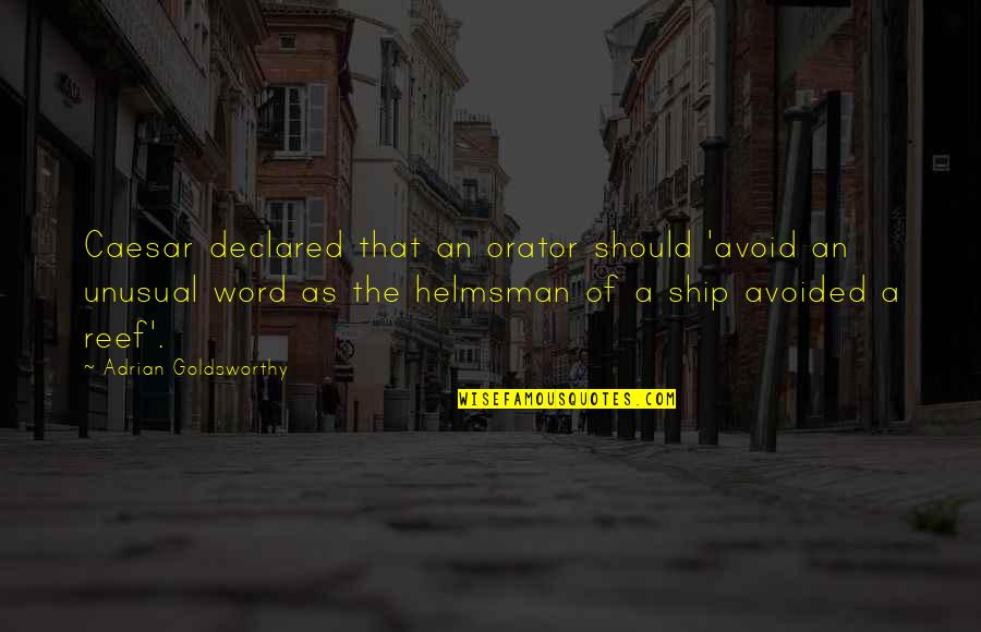 Helmsman's Quotes By Adrian Goldsworthy: Caesar declared that an orator should 'avoid an Helmsman's Quotes By Adrian Goldsworthy: Caesar declared that an orator should 'avoid an