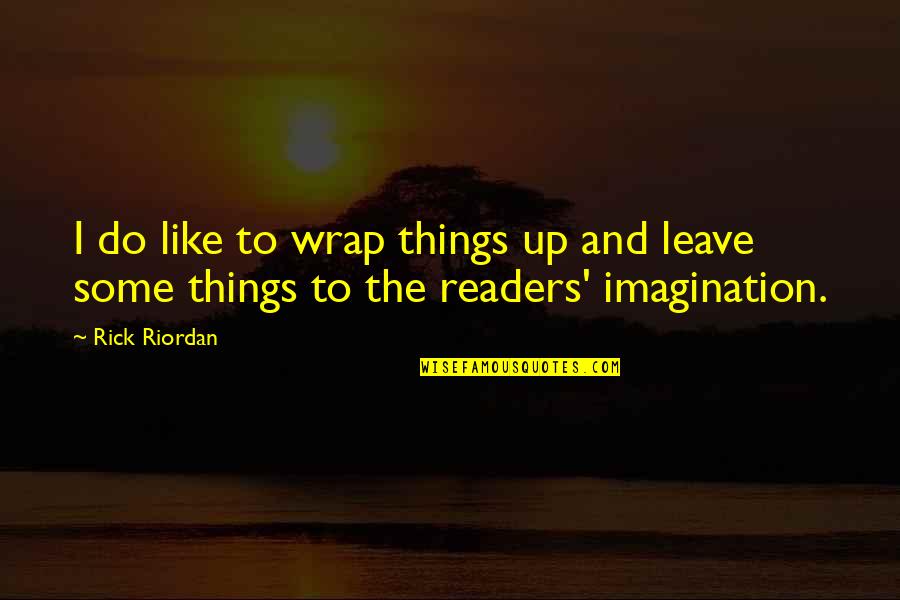 Helmus Group Quotes By Rick Riordan: I do like to wrap things up and