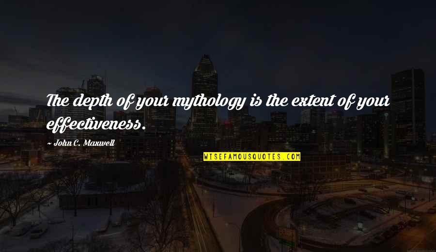 Helmus Optical Quotes By John C. Maxwell: The depth of your mythology is the extent Helmus Optical Quotes By John C. Maxwell: The depth of your mythology is the extent