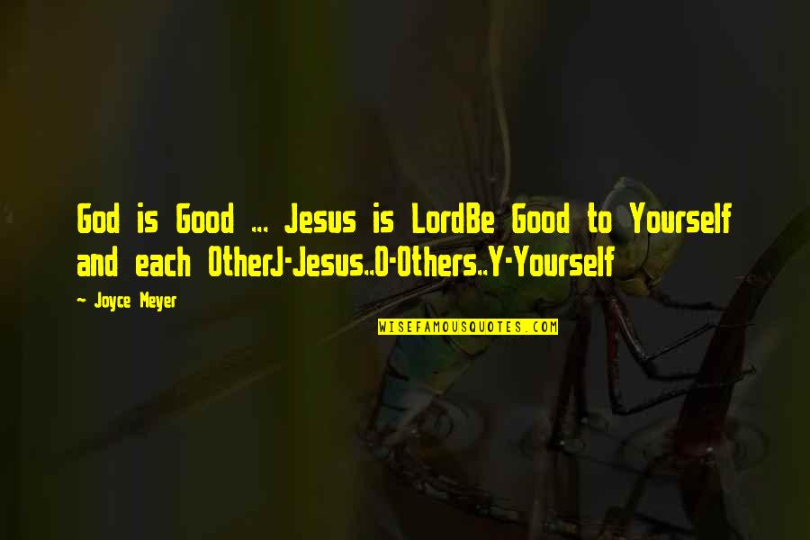 Helmus Optical Quotes By Joyce Meyer: God is Good ... Jesus is LordBe Good Helmus Optical Quotes By Joyce Meyer: God is Good ... Jesus is LordBe Good